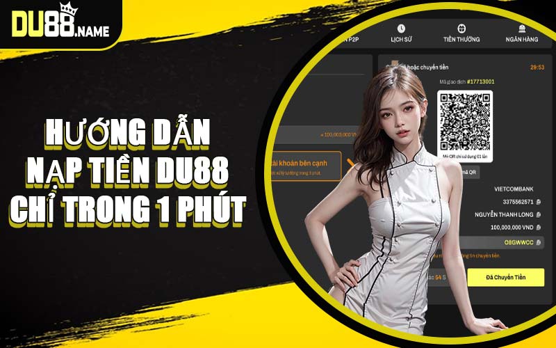 Hướng Dẫn Nạp Tiền DU88 Chỉ Trong 1 Phút
