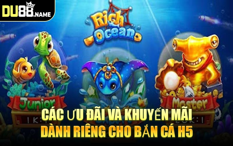 Các Ưu Đãi Và Khuyến Mãi Dành Riêng Cho Bắn Cá H5